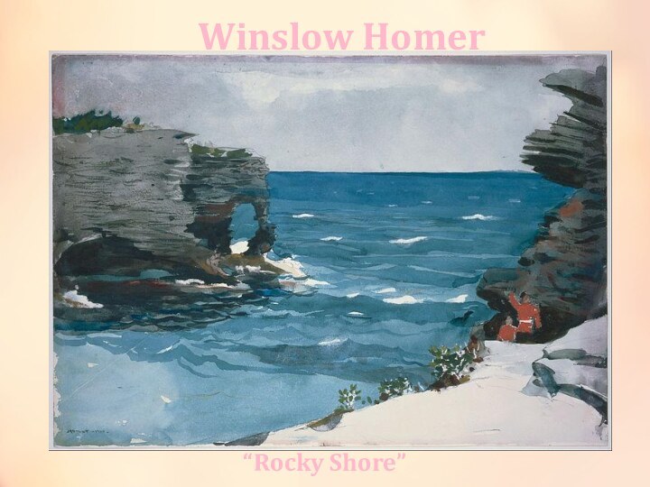 Winslow Homer“Rocky Shore”