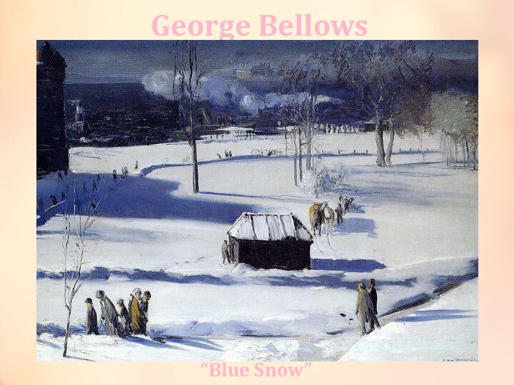 George Bellows“Blue Snow”