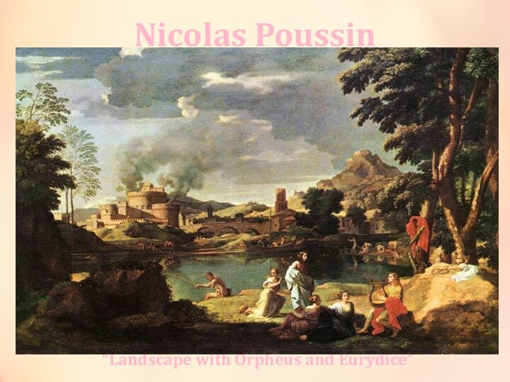 Nicolas Poussin“Landscape with Orpheus and Eurydice”