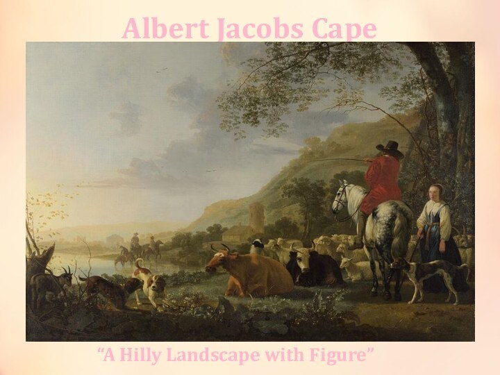 Albert Jacobs Cape“A Hilly Landscape with Figure”