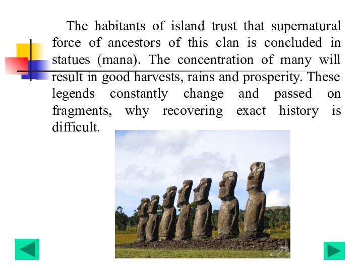 The habitants of island trust that supernatural force of ancestors of this