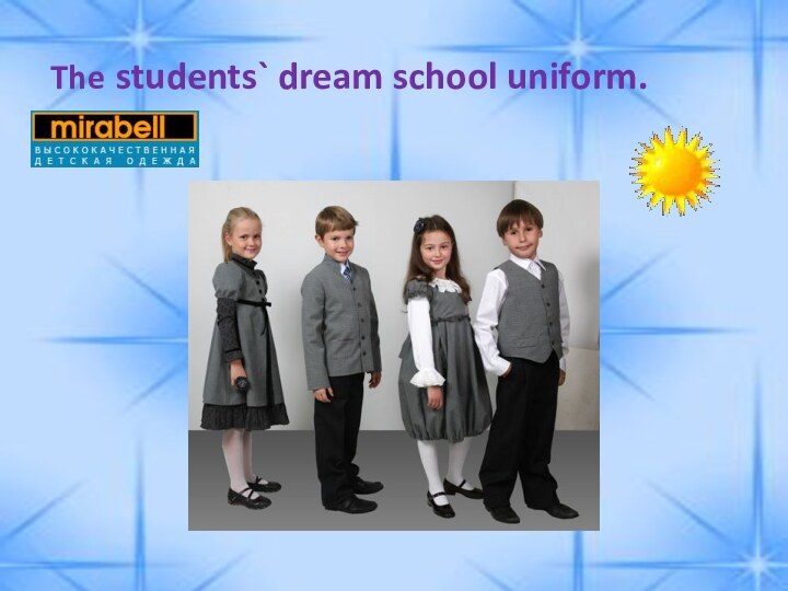 The students` dream school uniform.