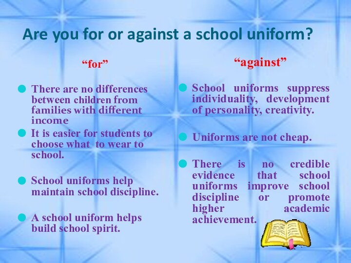 Are you for or against a school uniform? “for” There