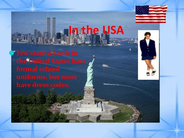 In the USAFew state schools in the United States have