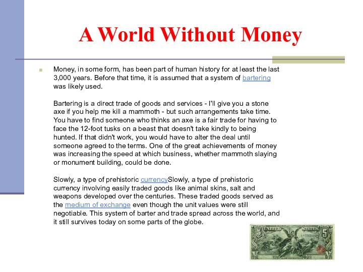 A World Without MoneyMoney, in some form, has been part of human history