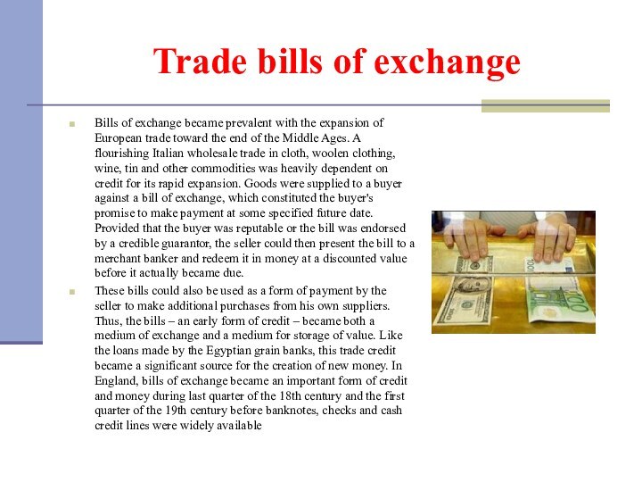 Trade bills of exchangeBills of exchange became prevalent with the expansion of