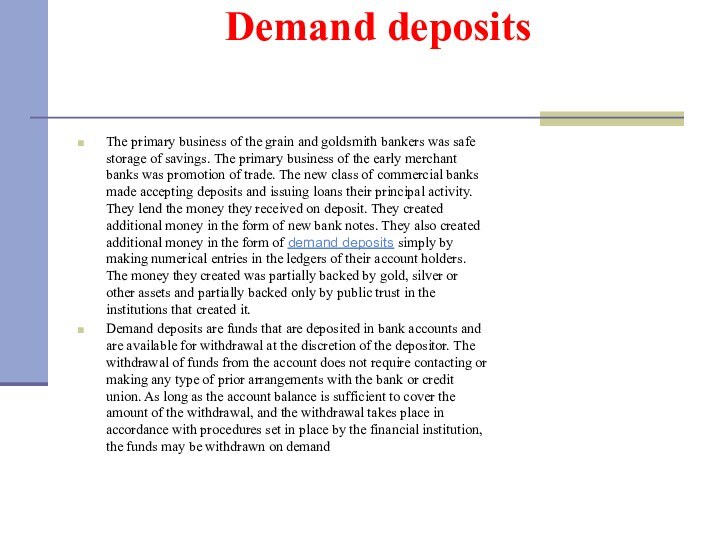 Demand deposits The primary business of the grain and goldsmith bankers was