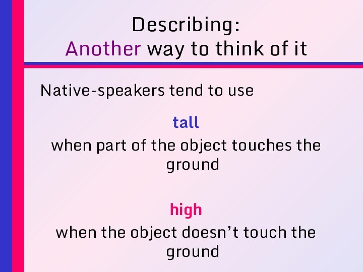 Describing: Another way to think of itNative-speakers tend to usetallwhen part of