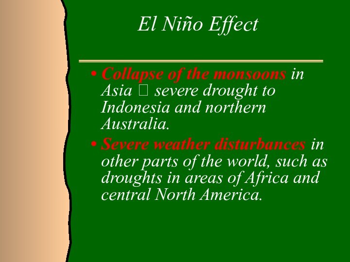 El Niño Effect     Collapse of the monsoons in
