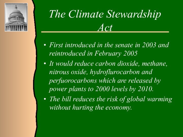 The Climate Stewardship ActFirst introduced in the senate in 2003 and reintroduced