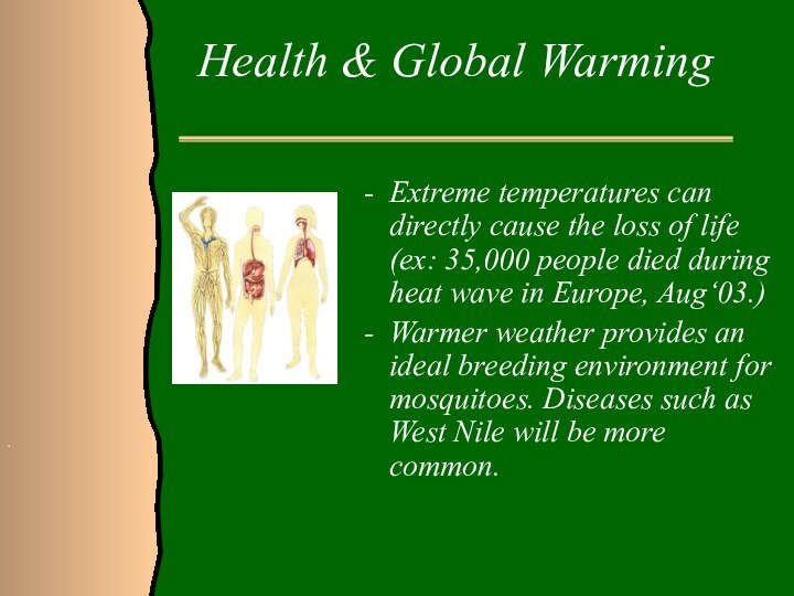Health & Global WarmingExtreme temperatures can directly cause the loss of life