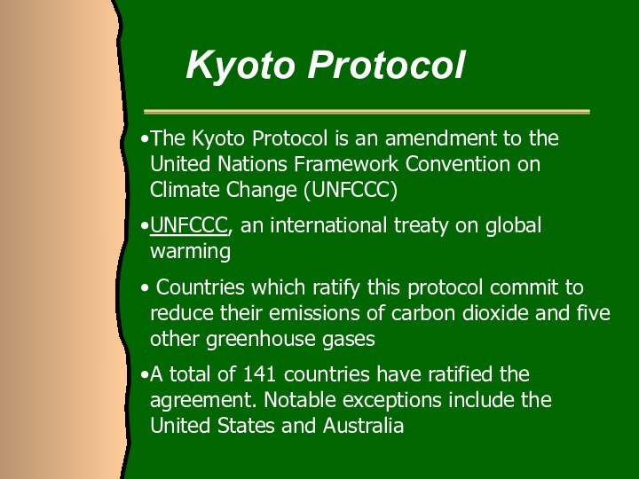 Kyoto Protocol The Kyoto Protocol is an amendment to the United Nations