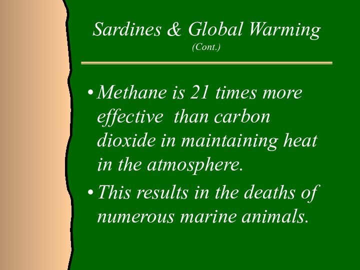 Sardines & Global Warming (Cont.)Methane is 21 times more effective than carbon