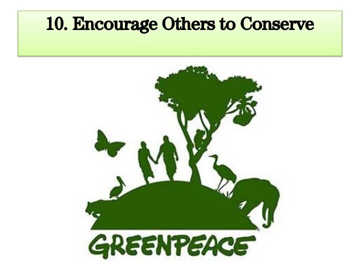 10. Encourage Others to Conserve