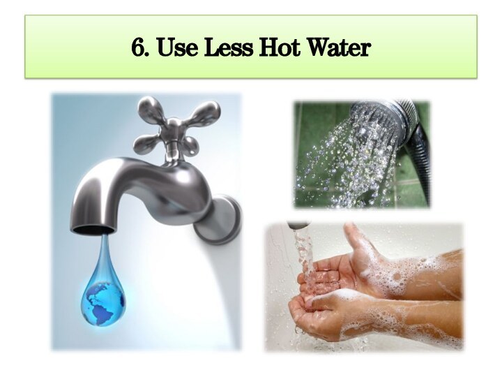 6. Use Less Hot Water