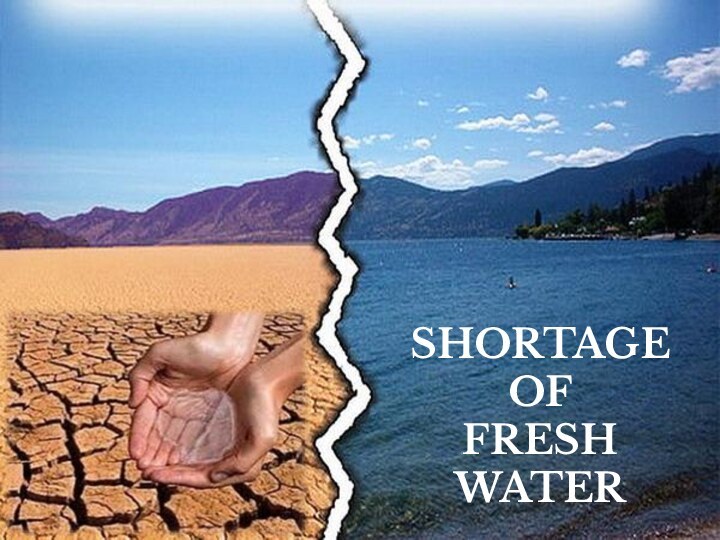 SHORTAGE  OF  FRESH  WATER