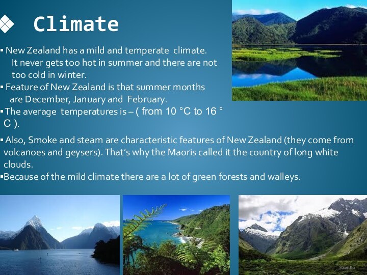 Climate New Zealand has a mild and temperate climate.   It