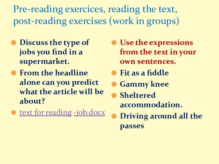 Pre-reading exercices, reading the text, post-reading exercises (work in groups)Discuss the type