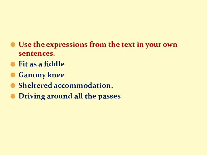 Use the expressions from the text in your own sentences.Fit as a