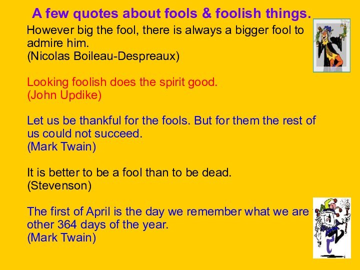 A few quotes about fools & foolish things.  However big the