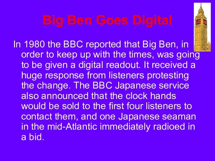 Big Ben Goes DigitalIn 1980 the BBC reported that Big Ben, in