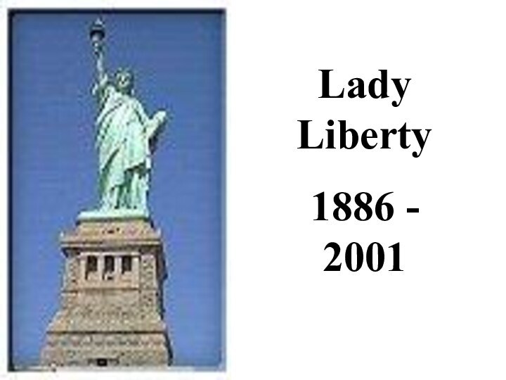 Lady Liberty1886 - 2001