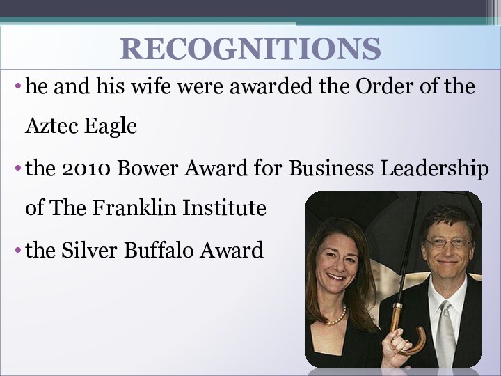 RECOGNITIONShe and his wife were awarded the Order of the Aztec Eaglethe