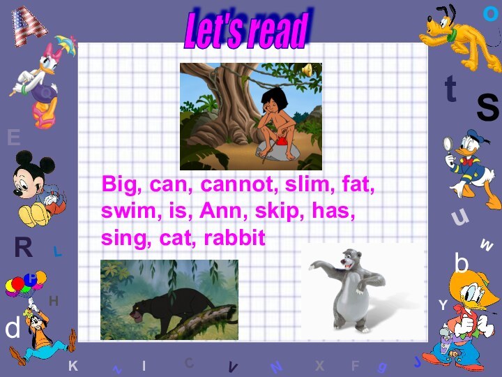 WCSbdEYgHJKMLFoPQtuRzlVXNBig, can, cannot, slim, fat, swim, is, Ann, skip, has, sing, cat, rabbitLet's read
