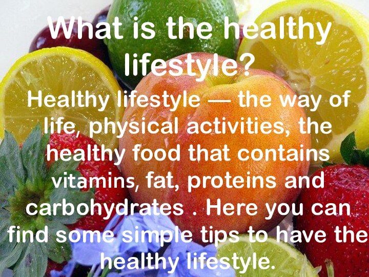 What is the healthy lifestyle?Healthy lifestyle — the way of life, physical