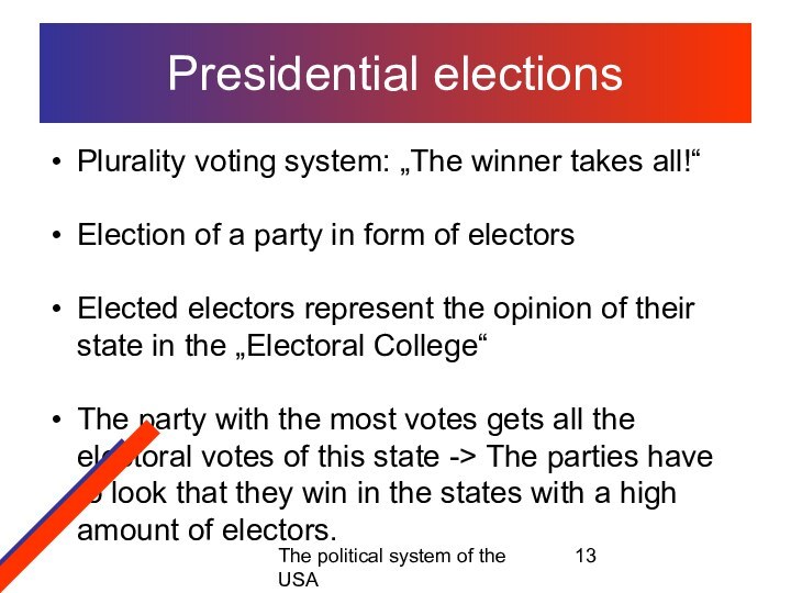 The political system of the USAPresidential electionsPlurality voting system: „The winner takes