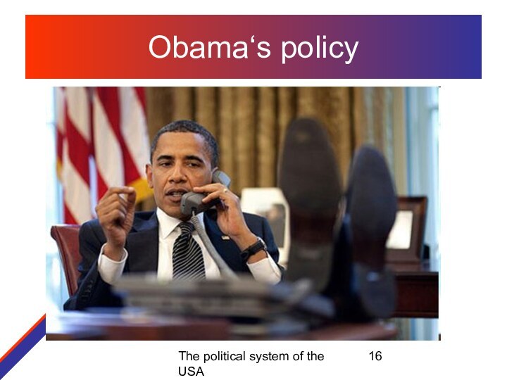 The political system of the USAObama‘s policy