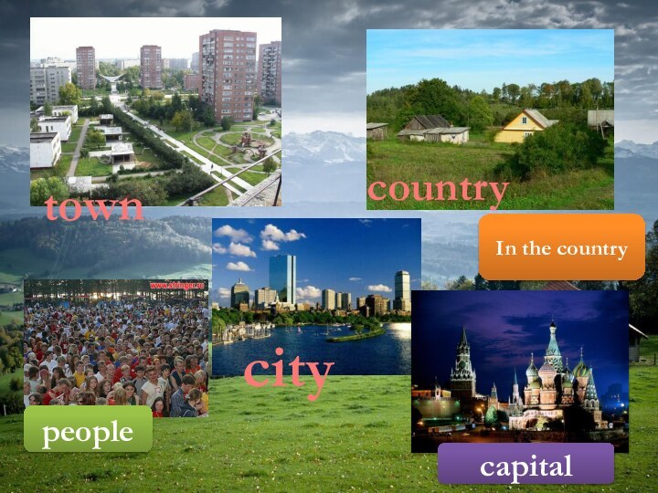 countrycity townIn the countrypeoplecapital