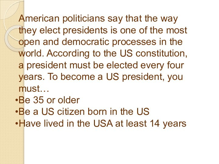 American politicians say that the way they elect presidents is one of
