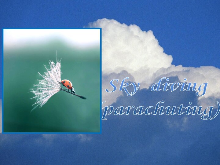 Sky diving(parachuting)