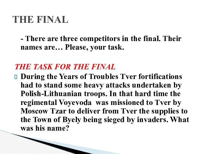 - There are three competitors in the final. Their names
