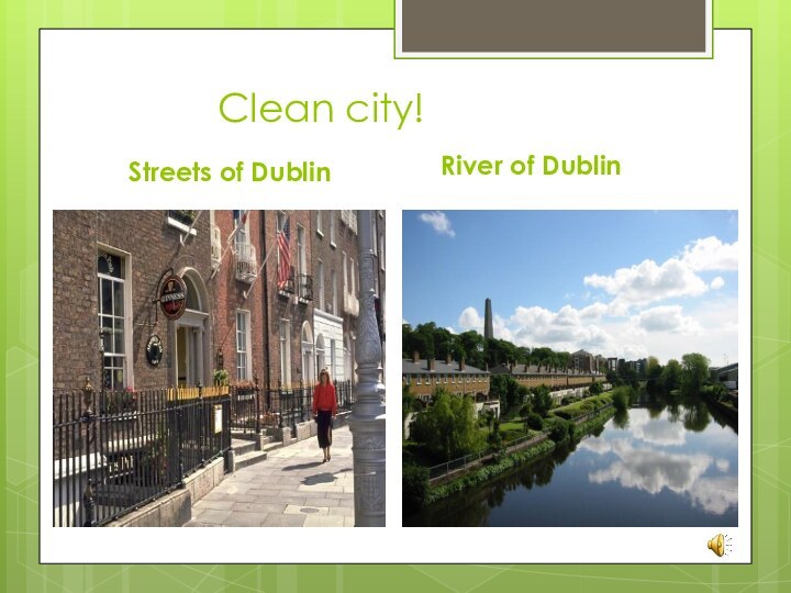 Clean city!Streets of DublinRiver of Dublin