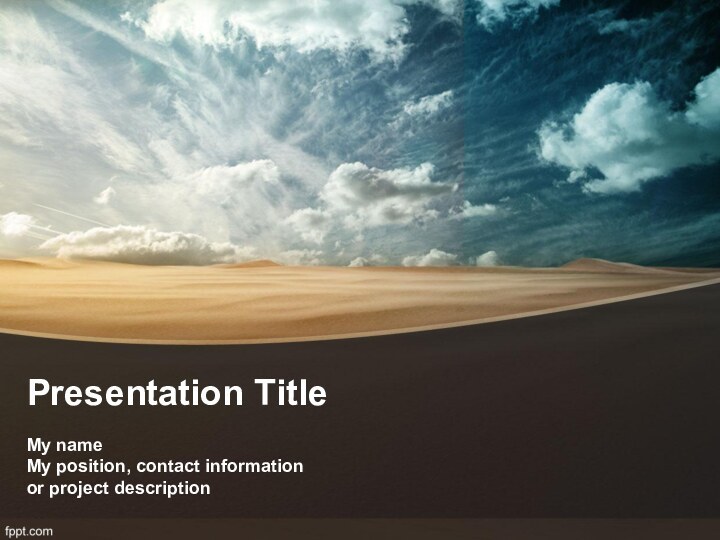 Presentation TitleMy name My position, contact information or project description