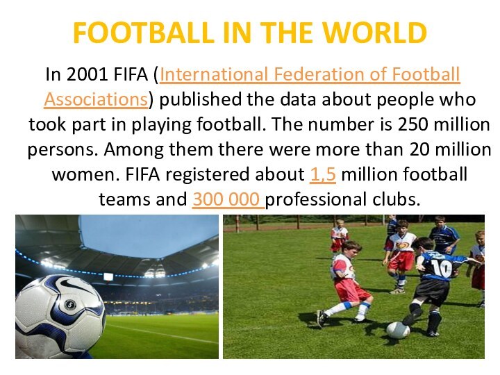 FOOTBALL IN THE WORLDIn 2001 FIFA (International Federation of Football Associations)