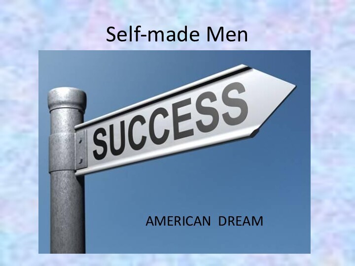 Self-made MenAMERICAN DREAM