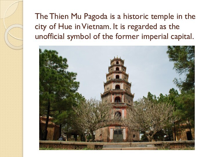 The Thien Mu Pagoda is a historic temple in the city of