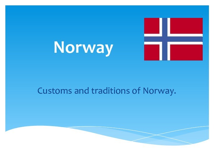 NorwayCustoms and traditions of Norway.