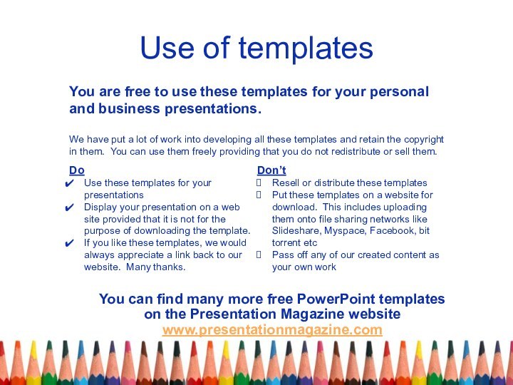 Use of templatesYou are free to use these templates for your personal