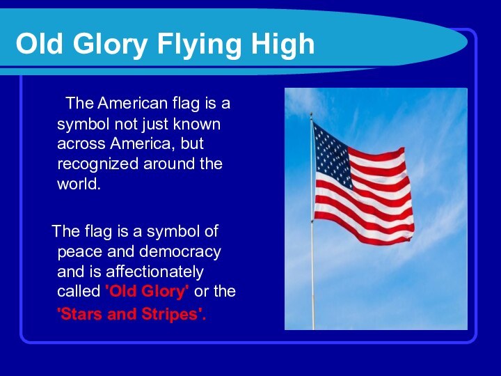 Old Glory Flying High   The American flag is a symbol