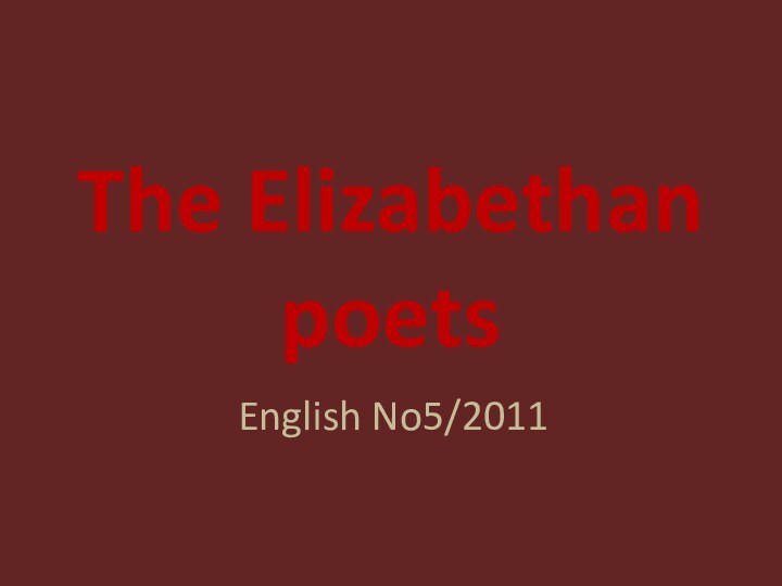 The Elizabethan poetsEnglish No5/2011