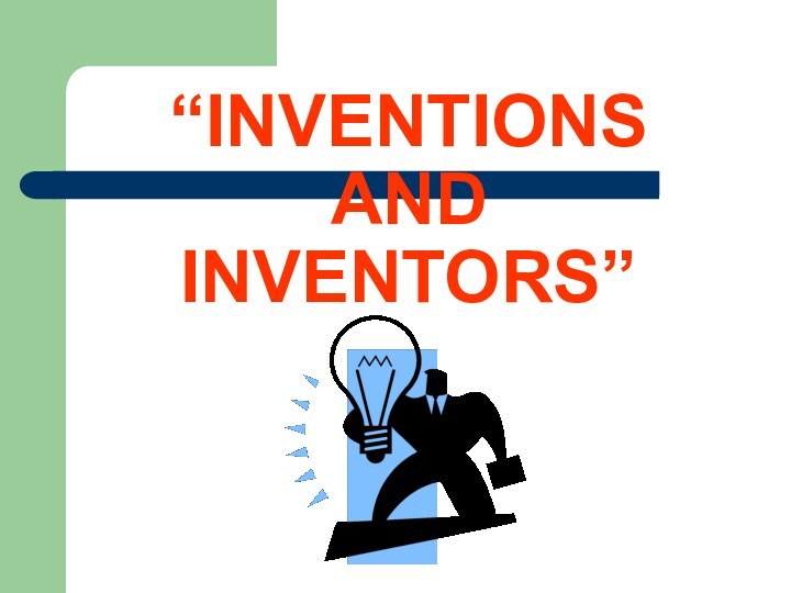 “INVENTIONS  AND  INVENTORS”
