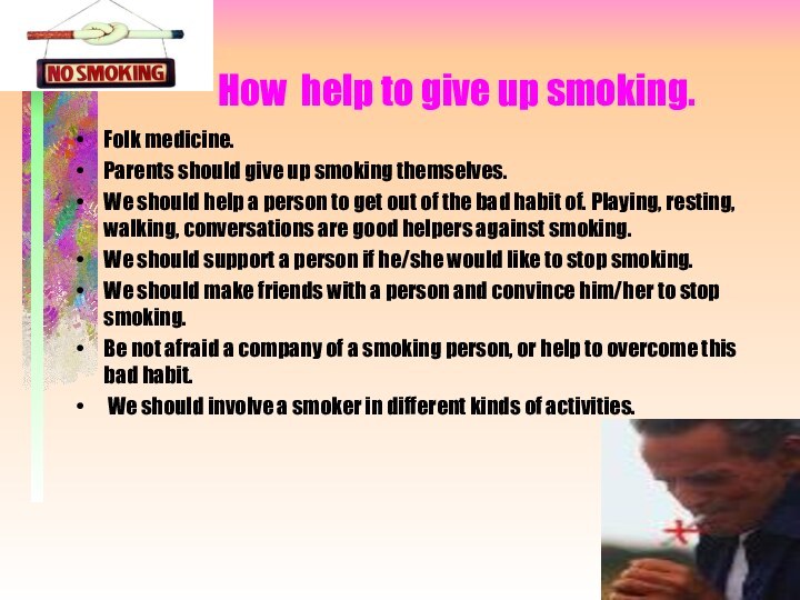 How help to give up smoking.Folk medicine.Parents should give up smoking