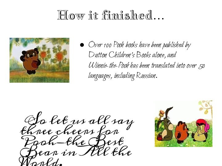How it finished…Over 100 Pooh books have been published by Dutton Children's