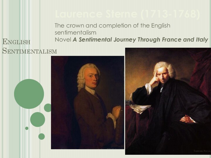 English Sentimentalism Laurence Sterne (1713-1768)The crown and completion of the English sentimentalism