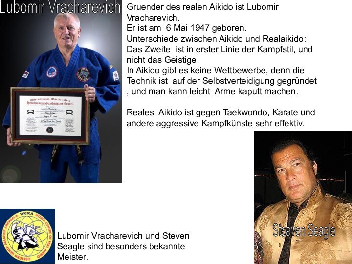 Gruender des realen Aikido ist Lubomir Vracharevich.Er ist am 6 Mai 1947