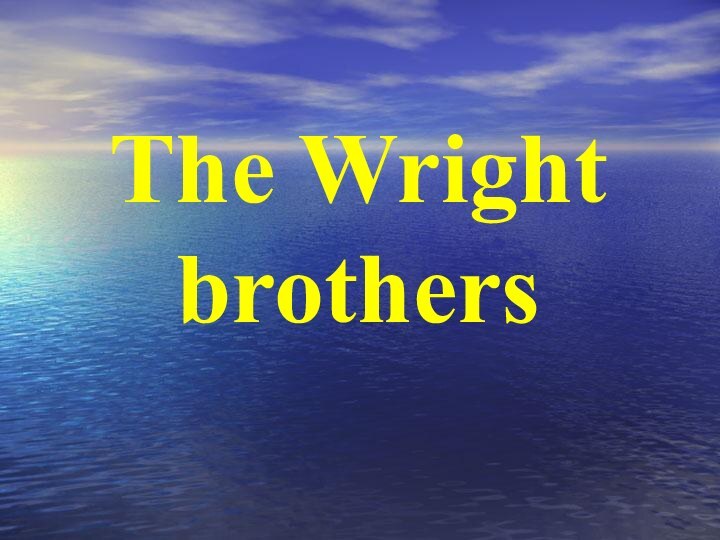 The Wright brothers